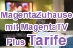 Telekom MagentaZuhause mit MagentaTV Plus Tarife