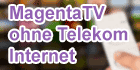 MagentaTV ohne Telekom Internet